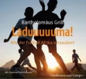 GRILL: Laduuuuuma! Wie der Fussball Afrika verzaubert - Audio-CD bei amazon bestellen!